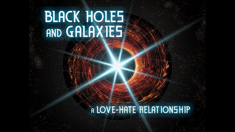 Public Lecture | Black Holes and Galaxies: A Love-Hate Relationship