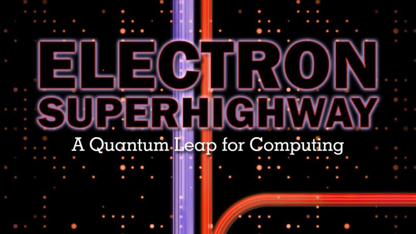 Public Lecture | Electron Superhighway: a Quantum Leap for Computing