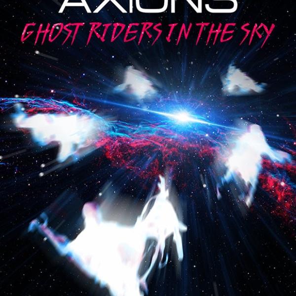 Poster titled Axions: Ghost Riders in the Sky